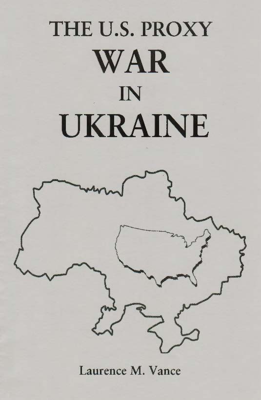The U.S. Proxy War in Ukraine, 36 pages, booklet, $5.95